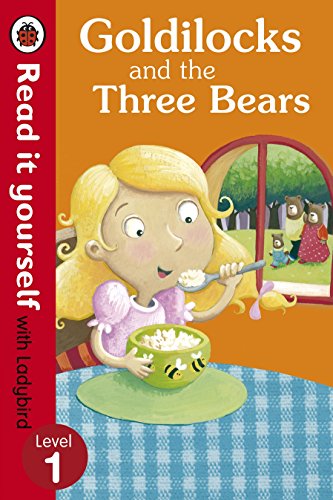 Goldilocks and the Three Bears - Read It Yourself with Ladybird: Level 1 Goldilocks and the Three Bears - Read It Yourself with Ladybird: Level 1