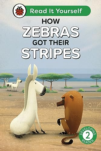 How Zebras Got Their Stripes: Read It Yourself - Level 2 Developing Reader von Ladybird