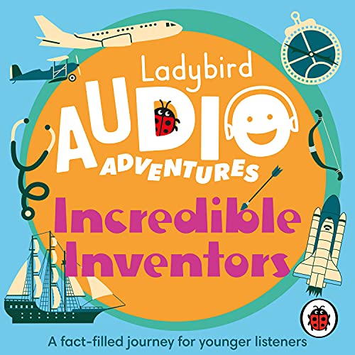 Ladybird Audio Adventures: Incredible Inventors Ladybird Audio Adventures: Incredible Inventors