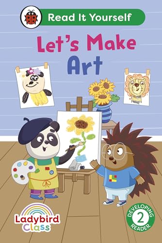 Ladybird Class Let's Make Art: Read It Yourself - Level 2 Developing Reader Ladybird Class Let's Make Art: Read It Yourself - Level 2 Developing Reader