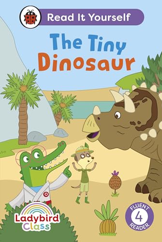 Ladybird Class The Tiny Dinosaur: Read It Yourself - Level 4 Fluent Reader