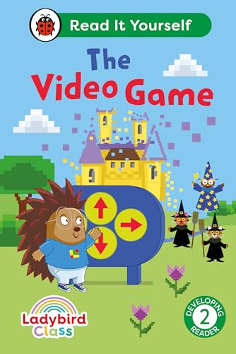 Ladybird Class The Video Game: Read It Yourself - Level 2 Developing Reader Ladybird Class The Video Game: Read It Yourself - Level 2 Developing Reader