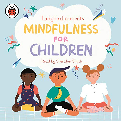 Ladybird Presents Mindfulness for Children Ladybird Presents Mindfulness for Children