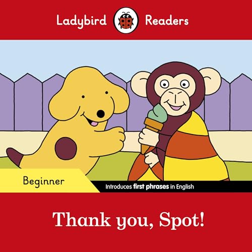 Ladybird Readers Beginner Level - Spot - Thank you, Spot! (ELT Graded Reader) von Ladybird