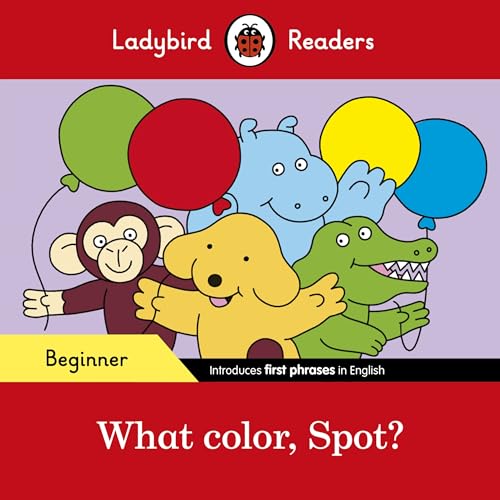 Ladybird Readers Beginner Level - Spot - What color, Spot? (ELT Graded Reader) von Ladybird
