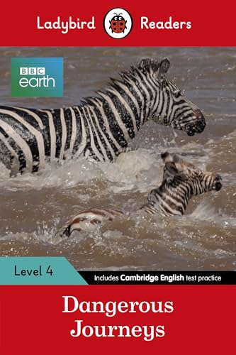 Ladybird Readers Level 4 - BBC Earth - Dangerous Journeys (ELT Graded Reader)