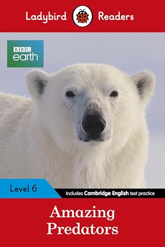 Ladybird Readers Level 6 - BBC Earth - Amazing Predators (ELT Graded Reader )