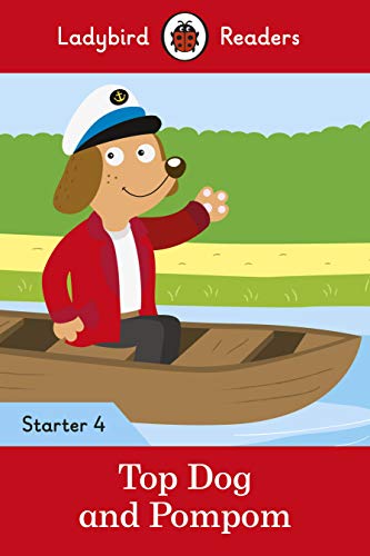 Ladybird Readers Starter Level 4 - Top Dog and Pompom (ELT Graded Reader): Starter 4 von Ladybird