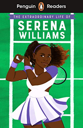 Penguin Readers Level 1: The Extraordinary Life Of Serena Williams (ELT Graded Reader): Abridged Edition
