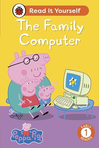 Peppa Pig The Family Computer: Read It Yourself - Level 1 Early Reader Peppa Pig The Family Computer: Read It Yourself - Level 1 Early Reader