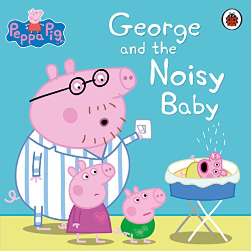 Peppa Pig: George and the Noisy Baby von Ladybird