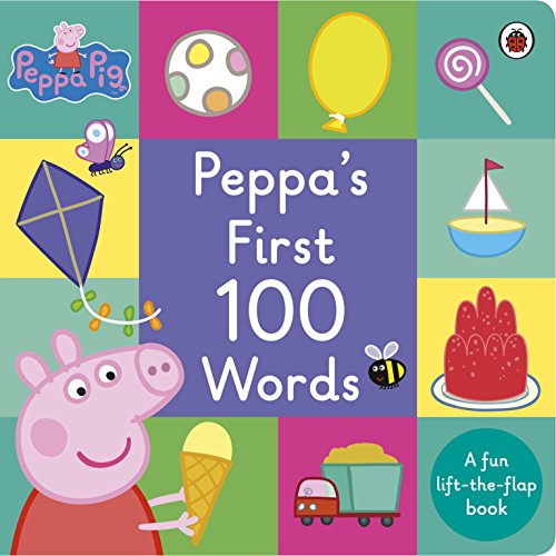 Peppa Pig: Peppa's First 100 Words: A fun lift-the-flap book von Ladybird
