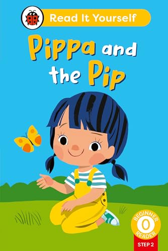 Pippa and the Pip (Phonics Step 2): Read It Yourself - Level 0 Beginner Reader von Ladybird