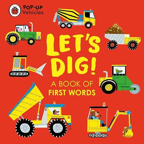 Pop-Up Vehicles: Let's Dig!: A Book of First Words (Little Pop-Ups)
