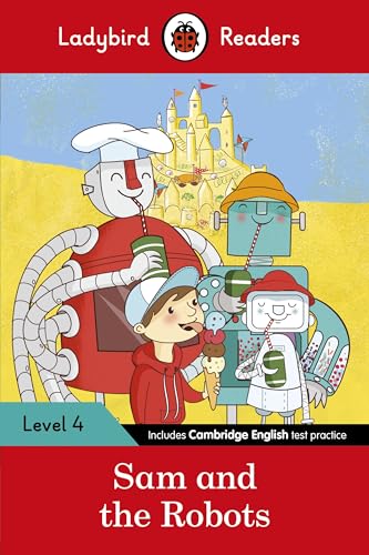 Ladybird Readers Level 4 - Sam and the Robots (ELT Graded Reader) Ladybird Readers Level 4 - Sam and the Robots (ELT Graded Reader)