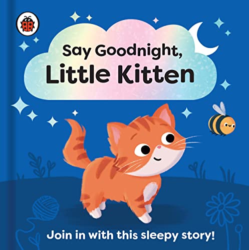 Say Goodnight, Little Kitten: Join in with this sleepy story for toddlers Say Goodnight, Little Kitten: Join in with this sleepy story for toddlers von Ladybird