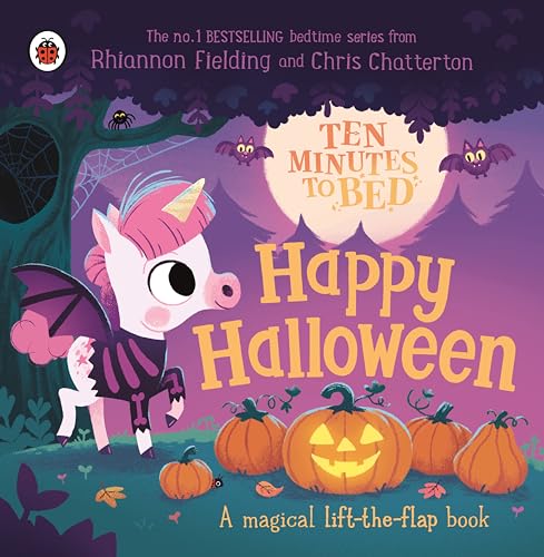 Ten Minutes to Bed: Happy Halloween!: A magical lift-the-flap book Ten Minutes to Bed: Happy Halloween!: A magical lift-the-flap book