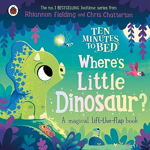 Ten Minutes to Bed: Where's Little Dinosaur?: A magical lift-the-flap book von Ladybird