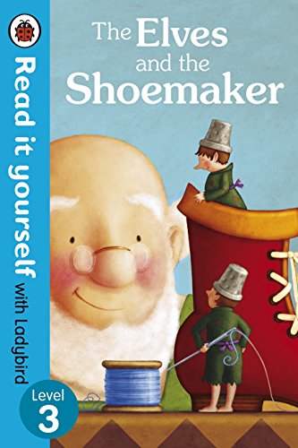 The Elves and the Shoemaker - Read it yourself with Ladybird: Level 3 von LADYBIRD