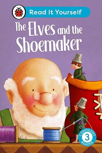 The Elves and the Shoemaker: Read It Yourself - Level 3 Confident Reader von Ladybird