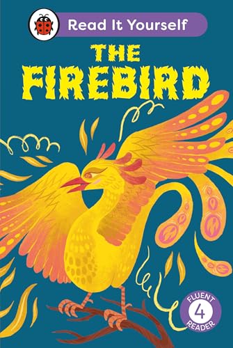 The Firebird: Read It Yourself - Level 4 Fluent Reader The Firebird: Read It Yourself - Level 4 Fluent Reader von Ladybird