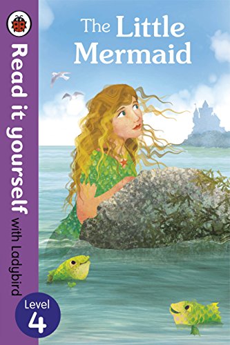 The Little Mermaid - Read it yourself with Ladybird: Level 4 The Little Mermaid - Read it yourself with Ladybird: Level 4