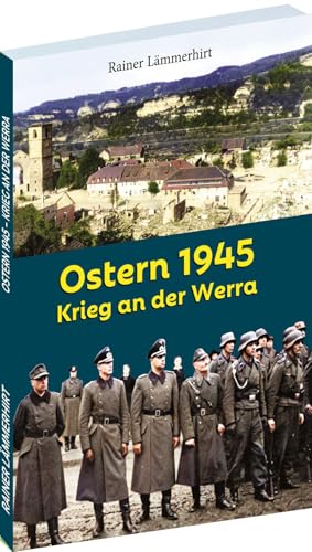 Ostern 1945- Krieg an der Werra von Verlag Rockstuhl