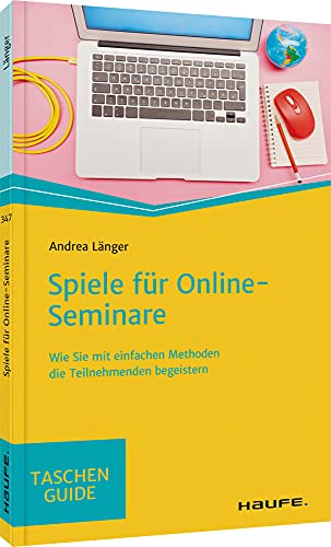 Spiele für Online-Seminare: Wie Sie mit einfachen Methoden die Teilnehmenden begeistern (Haufe TaschenGuide) von Haufe Lexware GmbH