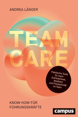 Team Care: Know-how für Führungskräfte von Campus Verlag
