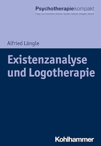 Existenzanalyse und Logotherapie (Psychotherapie kompakt) von Kohlhammer