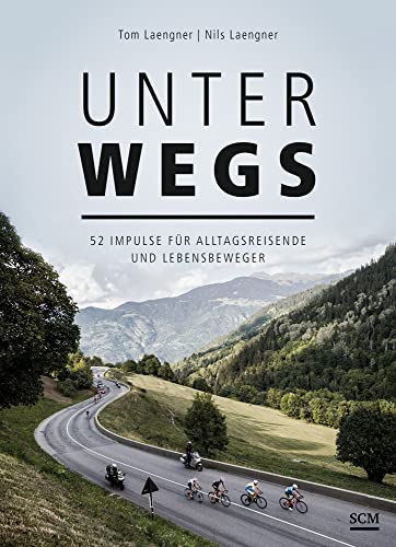 Unterwegs: 52 Impulse für Alltagsreisende und Lebensbeweger von SCM Brockhaus, R.