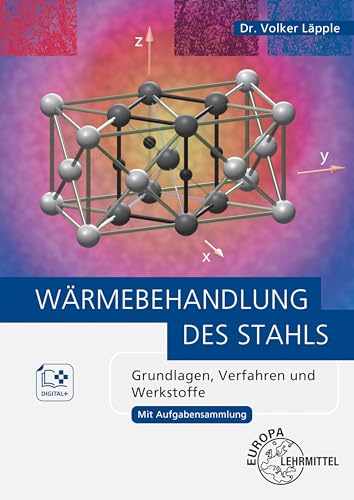 Wärmebehandlung des Stahls: Grundlagen, Verfahren und Werkstoffe (Bibliothek des Technischen Wissens) von Europa-Lehrmittel