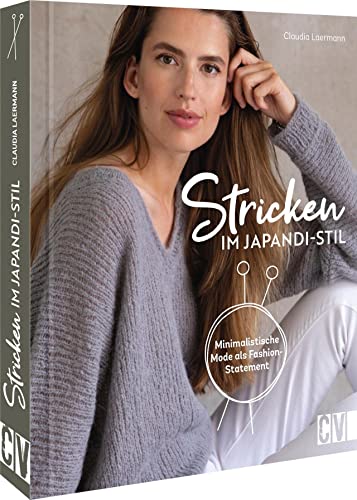 Strickbuch – Stricken im Japandi-Stil: Minimalistische Mode als Fashion-Statement. Der neue Trend: Minimalistisch und reduziert. von Christophorus Verlag