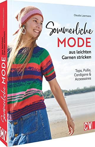 Stricken für Anfänger – Sommerliche Mode aus leichten Garnen stricken: Tops, Pullis, Cardigans und Accessoires stricken lernen. von Christophorus Verlag