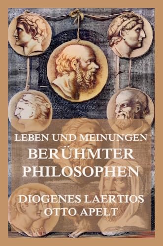 Leben und Meinungen berühmter Philosophen von Jazzybee Verlag