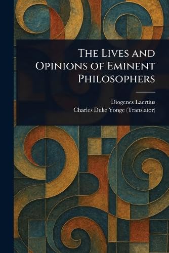 The Lives and Opinions of Eminent Philosophers von Anson Street Press