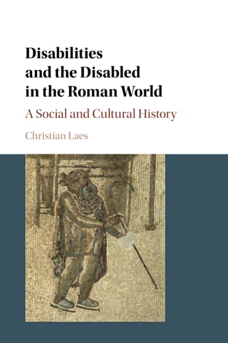 Disabilities and the Disabled in the Roman World: A Social and Cultural History von Cambridge University Press