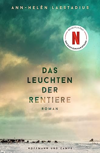 Das Leuchten der Rentiere: Roman | Jetzt als große Netflix-Verfilmung | "Ein außergewöhnlicher Roman, den man nur ins Herz schließen kann!" Fredrik Backman