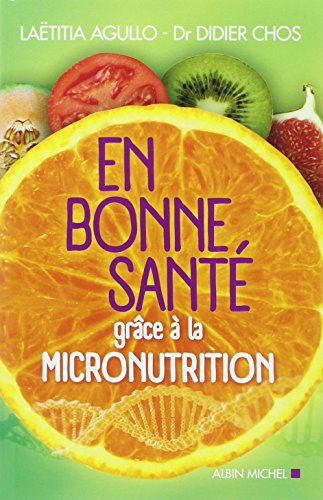 En Bonne Sante Grace a la Micronutrition (Nouvelle Édition)