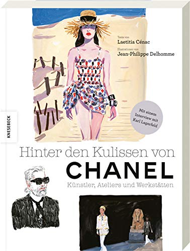 Hinter den Kulissen von Chanel: Künstler, Ateliers und Werkstätten. Von den Entwürfen zur fertigen Kollektion. Mit einem Interview mit Karl Lagerfeld von Knesebeck