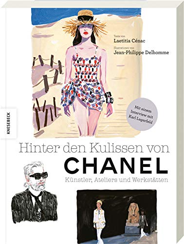 Hinter den Kulissen von Chanel: Künstler, Ateliers und Werkstätten. Von den Entwürfen zur fertigen Kollektion. Mit einem Interview mit Karl Lagerfeld