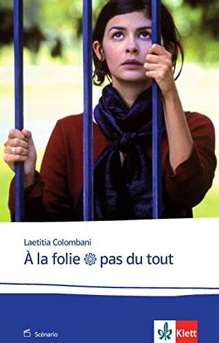 À la folie... pas du tout: Le scénario. Drehbuch (Éditions Klett)