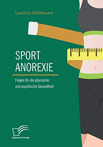 Sportanorexie. Folgen für die physische und psychische Gesundheit von Diplomica Verlag