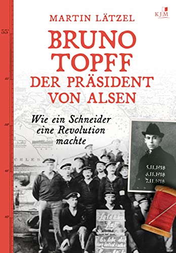 Bruno Topff. Der Präsident von Alsen: Wie ein Schneider eine Revolution machte