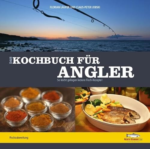 Das Kochbuch für Angler: So leicht gelingen leckere Fischrezepte!