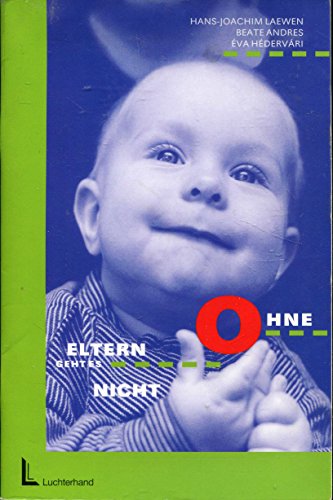 Ohne Eltern geht es nicht Ohne Eltern geht es nicht