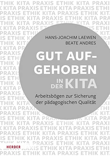Gut aufgehoben in der Kita: Arbeitsbögen zur Sicherung der pädagogischen Qualität [10 Bögen] von VERLAG HERDER GMBH