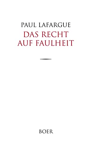 Das Recht auf Faulheit: Aus dem Französischen übersetzt von Eduard Bernstein