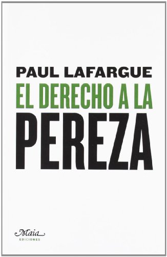 El derecho a la pereza (Claves para comprender la economía) von MAIA EDICIONES