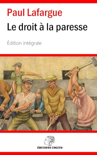 Le droit à la paresse: Édition intégrale